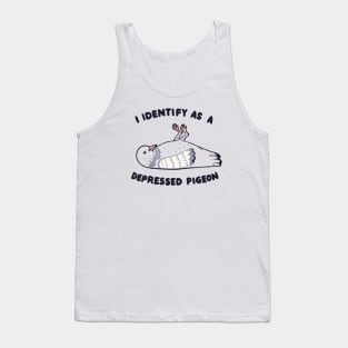 I Identify as a depressed pigeon Tank Top